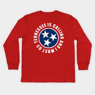 Tennessee Is Calling And I Must Go Kids Long Sleeve T-Shirt